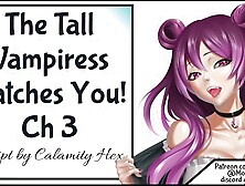 The Tall Vampiress Catches you CH three
