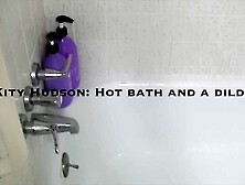 Kity Hudson Sweet bath and a dildo