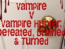 Vampire v Vampire Hunter: Defeated, Drained & Turned