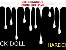 FUCK DOLL GETTING USED UP (AUDIO PORN INTENSE ASMR) PLEASURE DOM MAKING YOU FEEL WORTHLESS