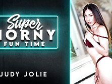 Judy Jolie In Judy Jolie - Super Horny Fun Time