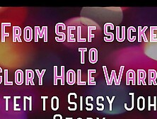 From Self Sucker To Glory Hole Warrior