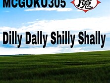 MCGOKU305 - DILLY DALLY SHILLY SHALLY (AUDIO) (CLUB VERSION)