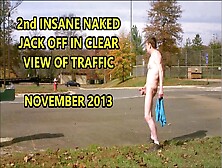 2Nd Insane Naked Jack Off In Clear View Of Traffic November 2013