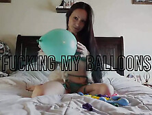 I Love Fucking My Balloons I Can't Help The Way Balloons Feel Between My Legs,  Rubbing My Clit Through My Panties