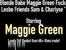 Blonde Babe Maggie Green Fucks Lesbo Friends Sam & Charlyse