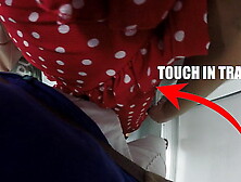 Stranger Groping Mom's Melons in Subway and she Grabbing my Schlong ! Real Groping Film happening inside Train !