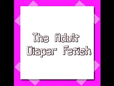 The Adult Diaper Fetish