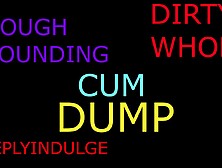 DIRTY CUM DUMP (AUDIO) HARDCORE CREAMPIE EXTREME