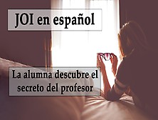 Joi Espanol.  Femdom Anal,  Alumna Y Profesor Encuentran Dildo