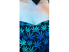 Canna Boobies Smoke break and Cloths pin training my titties