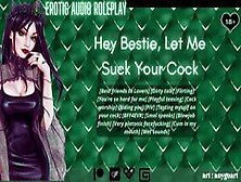 [Audio Roleplay] Hey Bestie,  Let Me Suck Your Cock [Cum In My Mouth]