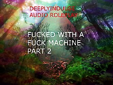 FUCKED BY A FUCK MACHINE PART2 ( AUDIO ROLEPLAY) INTENSE DIRTY NASTY DADDY DOM