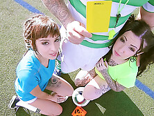 U00C9Milie Martini & Loica & Mam Steel In Teen 18+ Soccer Threesome - Pegasproductions