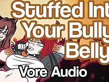Publicly Stuffed into Your Bully's Belly (Vore Audio) ft.  Ianaro
