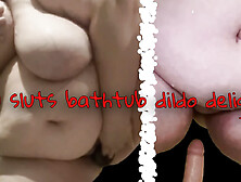Bbw Sluts Bathtub Dildo Delight