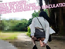 Ha53Secretly Exposed While Walking In The Park! Squirting Orgasm And Ejaculation!