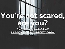 [M4F] You're Not Scared,  Are You? [Erotic ASMR For Women] [JOI] [Directed] [Blowjob] [Exhibitionism]