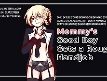 Getting a Rough Hand-Job from my Mommydomme! [sexy Male Voice,  ASMR,  GWA,  Audioporn]