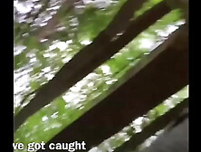 We get caught fucking in the forest oops
