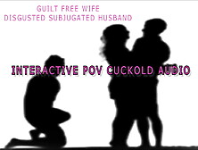 Audio Only - Guilt Free Wife Disgusted Subjugated Husband