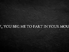 POV u entreat me to fart in your throat