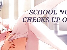 SCHOOL NURSE CHECKS UP ON YOU | SOUND PORN | ENGLISH ASMR