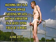 Wide Open Public Vibrator Ass Fuck Wearing Thong June 2017