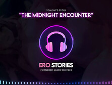 Ero Stories: The Midnight Encounter (Audio,  Asmr,  Whisper)