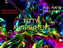 HARD TITTY SLAPPING AND DRUBBING WITH AFTERCARE (AUDIO PORN) INTENSIVE IMMODEST TALKING