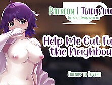 Help Me Out Fuck the Neighbours [F4M] [Friends to Couple] [NSFW Audio Roleplay]