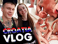Vlog. Omg! Croatia was Crazy. Threesome with a Newly Met Guy