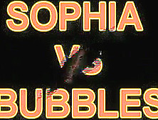 Sophia Vs Bubbles