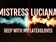 Deep with my latex gloves