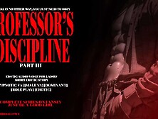 PROFESSOR'S DISCIPLINE PART III : EROTIC AUDIO STORY DOM MALE VOICE HYPNOTIC