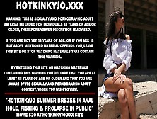 Hotkinkyjo Summer Brezee In Anal Hole,  Fisting & Prolapse In Public