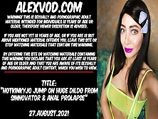 Hotkinkyjo Jump On Enormous Dildo From Sinnovator & Anal Prolapse