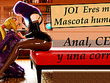 Spanish JOI,  you are my pet now.  Anal and CEI.