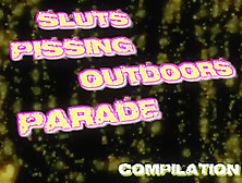 Sluts Pissing Outdoors Parade - Compilation