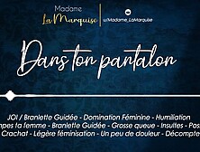 Dans ton pantalon [French JOI Audo Porn Femdom Cocu Humiliation Grosse queue Possessive]
