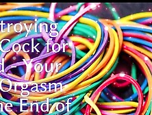 Destroying Your Cock For Good - Your Last Orgasm And The End Of Your Manhood