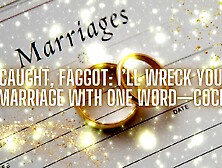 Caught, Fag: I’ll Wreck Your Marriage with One Word-cock!