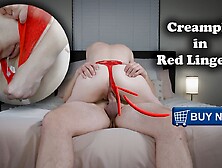 Huge Creampie In Red Lingerie