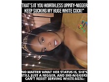 Just Cuz U Upperity U Still A Nigger!!