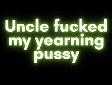 Audio Only: Sytep Uncle Fucked My Yearning Pussy