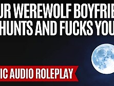 For The Love Of The Hunt [M4F] [Erotic ASMR Audio Roleplay] [Deep Voice] [Werewolf X Human]