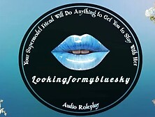 Your Supermodel Friend Will Do Anything to Get You to Stay With Her [ASMR Roleplay]