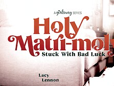 Lacy Lennon & Olive Glass In Holy Matri-Moly: Stuck With Bad Luck