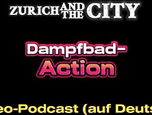 Swiss Steam Bathroom Action – XXX Podcast (in German)