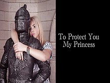 To Protect You,  My Princess